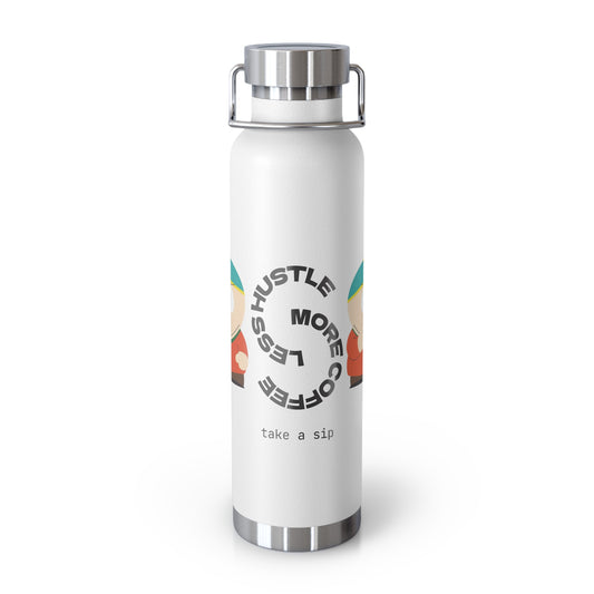 22oz Vacuum Bottle — "Less Hustle More Coffee, Take a Sip" Illustrated Coffee Design