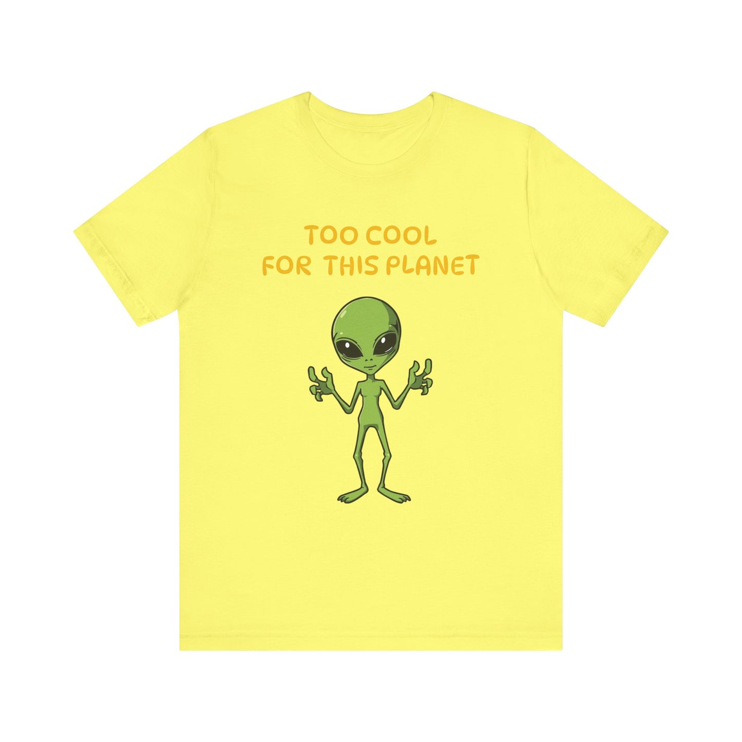 Alien Tee Too Cool For This Planet Unisex T-Shirt