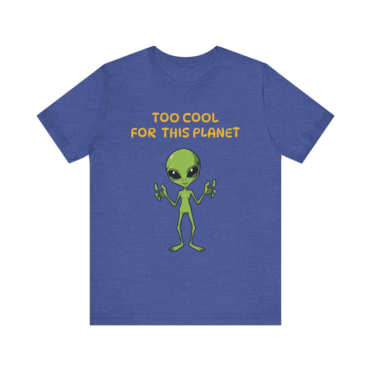 Alien Tee Too Cool For This Planet Unisex T-Shirt